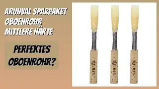 BEWERTUNG (2026): ARUNVAL Sparpaket Oboenrohr mittlere H&auml;rte. Infos