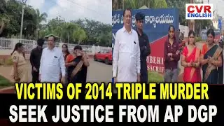 VICTIMS OF 2014 TRIPLE MURDER SEEK JUSTICE FROM AP DGP | CVR English