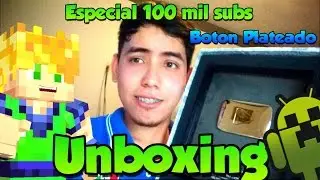 ESPECIAL 100 MIL SUBS ATRASADO - UNBOXING BOTON PLATEADO DE YOUTUBE - MONSTERDROIID