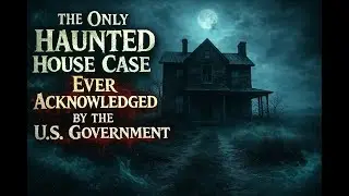 The Only Haunted House Case Ever Acknowledged by the U.S. Government