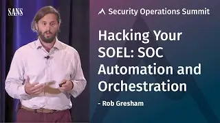 Hacking your SOEL: SOC Automation and Orchestration &ndash; SANS Security Operations Summit 2018