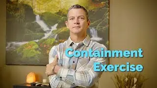Containment Exercise: A Simple & Effective Way of Working With Overwhelm