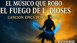 El Músico que Robó el Fuego de los Dioses | Canción Épica Power Metal Original