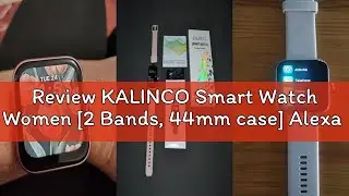 Review KALINCO Smart Watch Women [2 Bands, 44mm case] Alexa Fitness Tracker, Heart Rate, Sleep, Stre