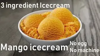 Mango Ice cream Recipe(only 3 ingredient) | Ice cream Recipe | without eggs & Ice cream machine