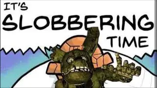 It's SLOBBERIN' TIME (ft Springtrap)