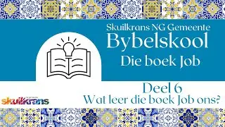 Bybelskool: Die boek Job - Deel 6 van 6