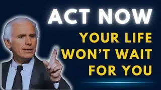 You&rsquo;ve Already Spent Too Much Time Waiting &ndash; Stop Delaying Your Life Today | Jim Rohn Motivation