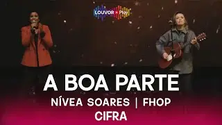 A Boa Parte (CIFRA) | Fhop Music, N&iacute;vea Soares