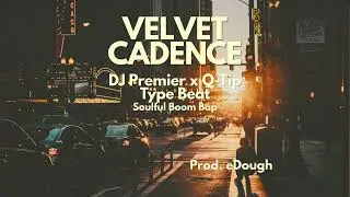 DJ Premier x Q-Tip Type Beat - Velvet Cadence | Soulful Boom Bap Instrumental