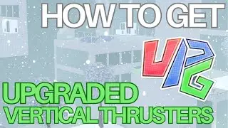 How to get Upgraded Vertical Thrusters in UPG! (Easy)