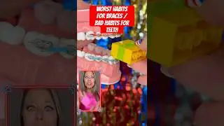 WORST HABITS FOR BRACES | Bad habits for your TEETH 🦷👀