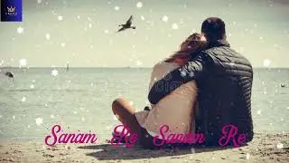 Sanam Re Sanam Re