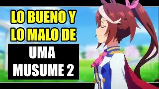 LO BUENO Y LO MALO DE UMA MUSUME: PRETTY DERBY 2