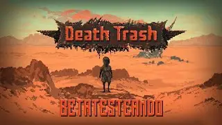 Death Trash - Como Fallout pero INDIE - BetaTesteando