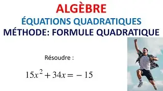 118. ALGÈBRE: Équations quadratiques (méthode: formule quadratique)