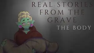 don't be suspicious, DON'T BE SUS-  | Real Stories from the Grave: The Body