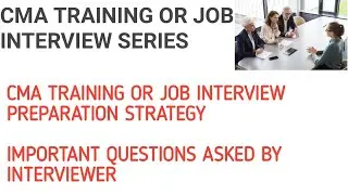 HOW TO PREPARE FOR CMA TRAINING OR JOB INTERVIEW|| IMPORTANT QUESTIONS AND ANSWER BY INTERVIEWER||