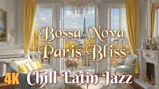 Bossa Nova Paris Bliss &ndash; Chill Latin Jazz Overlooking Eiffel Tower for Peaceful Happy Morning Coffee