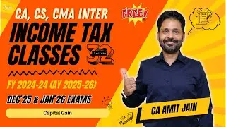 Capital Gain Lecture 32| Income Tax Free Course CA CS CMA