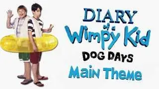 Diary of a Wimpy Kid: Dog Days - Main Theme