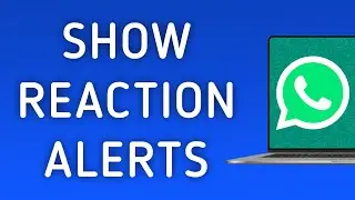 How To Show Reaction Notifications On WhatsApp App On PC (New Update)