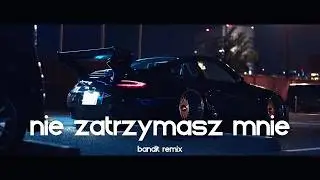 NIE ZATRZYMASZ MNIE - BANDIT REMIX