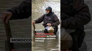 Tens of thousands evacuated as floods submerge parts of Morocco | AJ #shorts