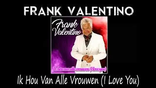 Frank Valentino - Ik Hou Van Alle Vrouwen (I Love You)