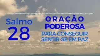 Salmo 28 - Poderosa ora&ccedil;&atilde;o para conseguir sentir-se em paz