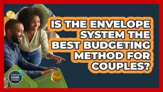 Is The Envelope System The Best Budgeting Method For Couples? - Couples Cash Course