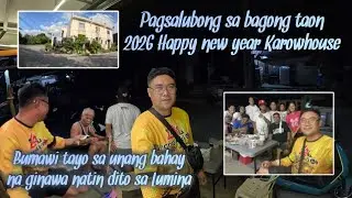 HAPPY NEW YEAR MGA KAROWHOUSE 2026 + UNANG BAHAY NA GINAWA KO SA LUMINA MULI KONG BINISITA 