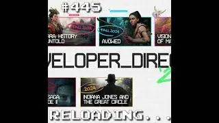 Reloading #445 &ndash; Xbox Developer Direct 2024