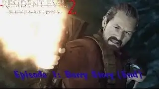 RESIDENT EVIL: REVELATIONS 2 (Episode 1: Barry's Story *End*)