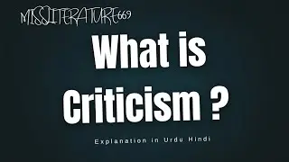 What is criticism? | Explained in Urdu Hindi | Missliterature669