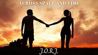 Across Space And Time - J.O.R.J.
