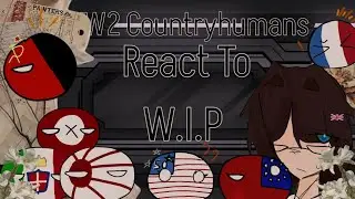 || W.I.P || WW2 Countryhumans React To || Read desc for more info