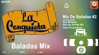 Mix De Baladas #2 - La Conquista - Solo Baladas - Odisa Global Music