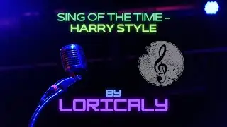 SING OF THE TIME - HARRY STYLE (BY LORICALY)
