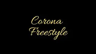 Corona Freestyle (Chicago Freestyle Parody 😂)