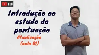 Introdução ao estudo da pontuação - Atualização da aula 1