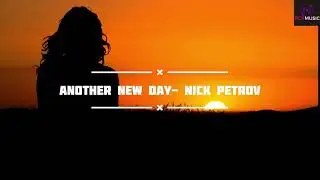 Another New Day- Nick Petrov (Happy vibes/ Relax Music/ Chill Music)