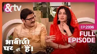 Teeke के हाथ पीले करवाने की बात हो रही? | Bhabi Ji Ghar Par Hai! | Full Ep 2336 | @andtvchannel