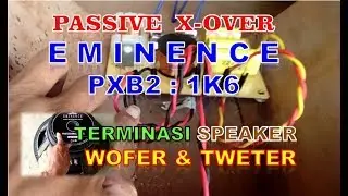 EMINENCE PXB2: 1K6 - CROSSOVER PASIF [04] | INSTALASI KABEL INPUT + TWETER + WOOFER