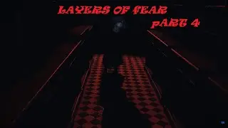 Layers of Fear Gameplay Walkthrough Part 4 (no commentary)