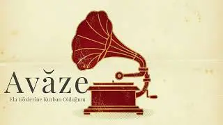 Avaze - Ela Gözlerine Kurban Olduğum - Atatürk’ün Sevdiği Şarkılar #2