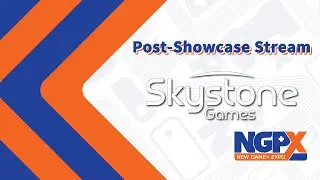 Skystone Games - NGPX Post-Showcase Stream (03.31.2022)
