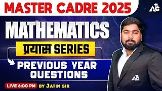 Math Master Cadre 2025 | प्रयास Series | Maths | PYQ's | Live 06:00 PM | By Jatin Sir