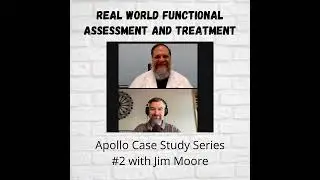 Real World Functional Assessment and Treatment: Apollo CSS 2 with Jim Moore
