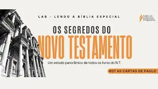 LAB# 09 - As cartas de Paulo (Parte 2) - OS SEGREDOS DO NOVO TESTAMENTO